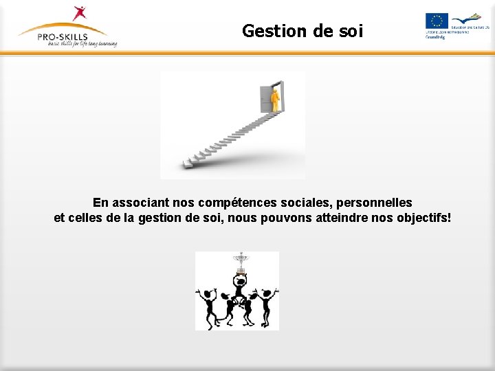 Gestion de soi En associant nos compétences sociales, personnelles et celles de la gestion