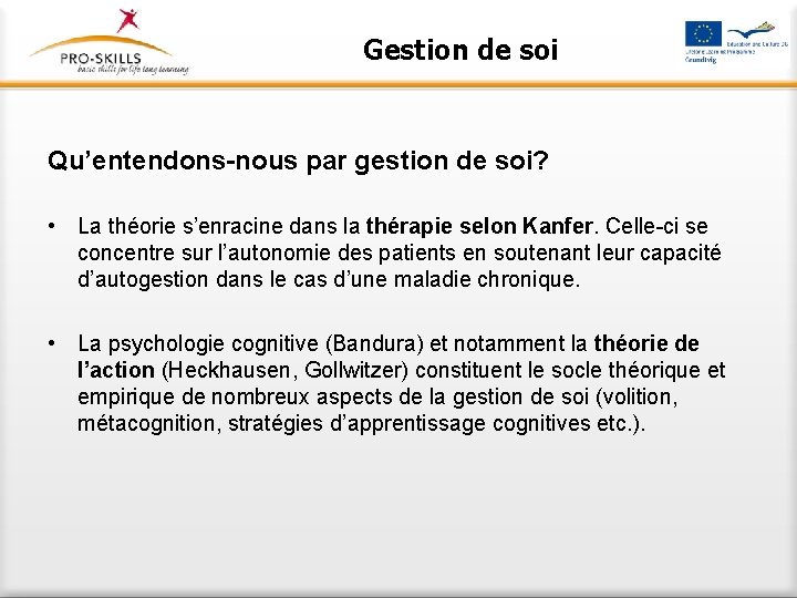 Gestion de soi Qu’entendons-nous par gestion de soi? • La théorie s’enracine dans la