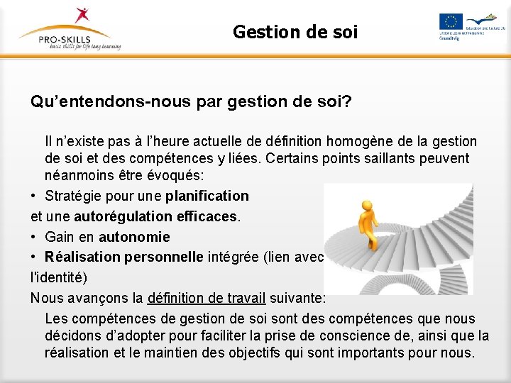 Gestion de soi Qu’entendons-nous par gestion de soi? Il n’existe pas à l’heure actuelle