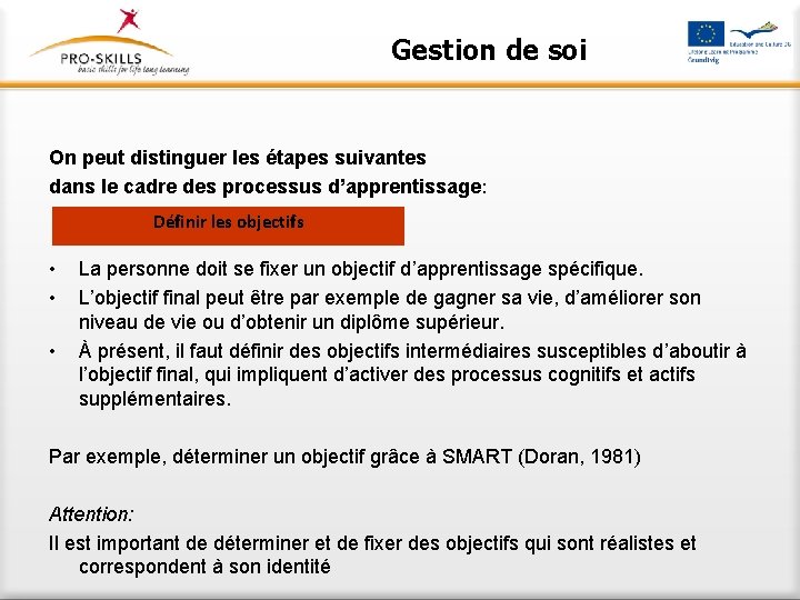 Gestion de soi On peut distinguer les étapes suivantes dans le cadre des processus