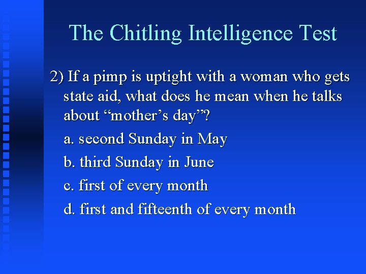 The Chitling Intelligence Test 2) If a pimp is uptight with a woman who