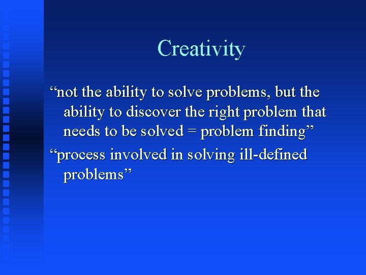 Creativity “not the ability to solve problems, but the ability to discover the right
