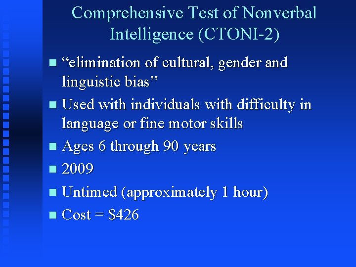 Comprehensive Test of Nonverbal Intelligence (CTONI-2) “elimination of cultural, gender and linguistic bias” n