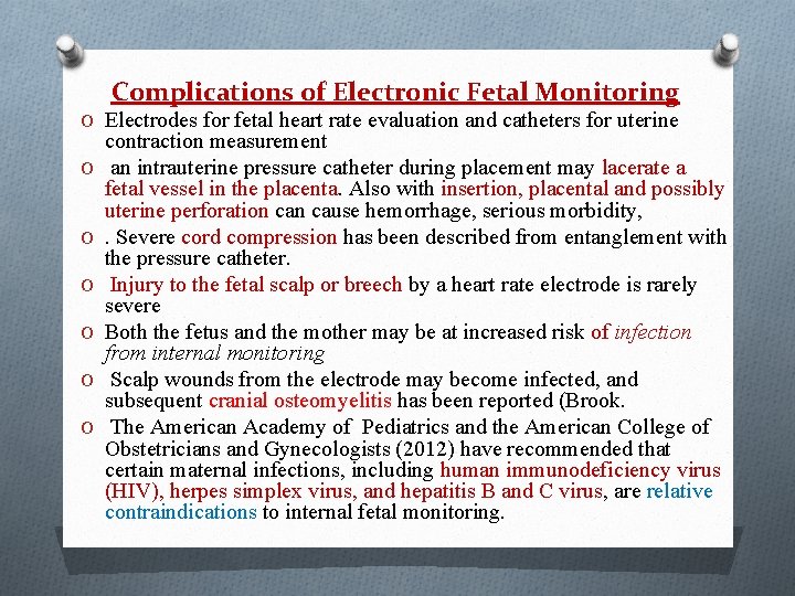 Complications of Electronic Fetal Monitoring O Electrodes for fetal heart rate evaluation and catheters