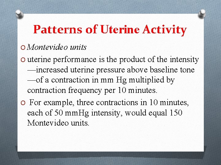 Patterns of Uterine Activity O Montevideo units O uterine performance is the product of