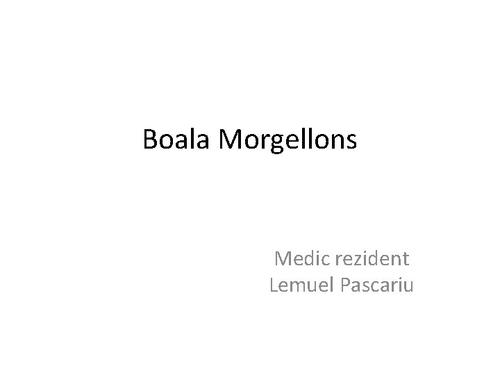 Boala Morgellons Medic rezident Lemuel Pascariu 