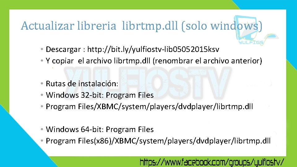 Actualizar libreria librtmp. dll (solo windows) • Descargar : http: //bit. ly/yulfiostv-lib 05052015 ksv