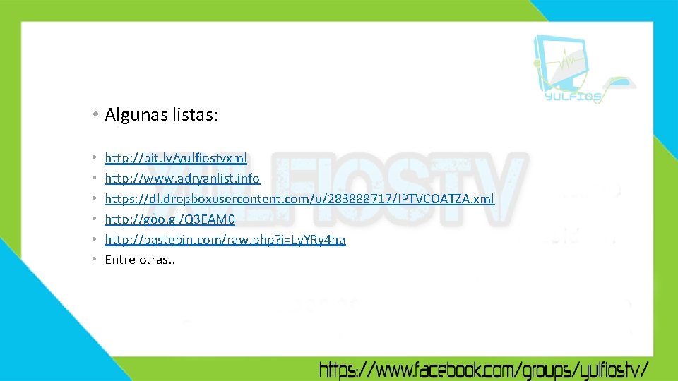  • Algunas listas: • • • http: //bit. ly/yulfiostvxml http: //www. adryanlist. info