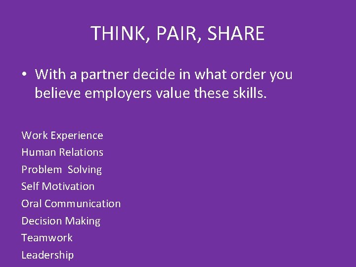 THINK, PAIR, SHARE • With a partner decide in what order you believe employers