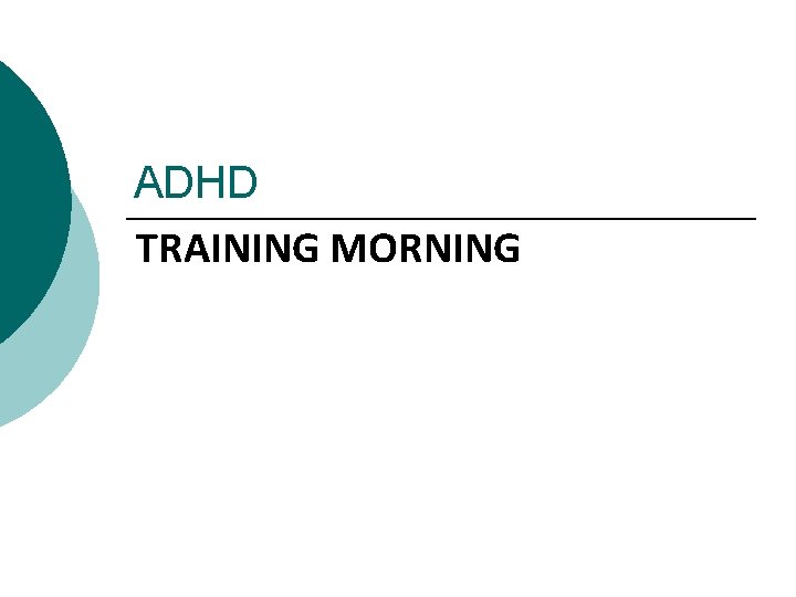 ADHD TRAINING MORNING 