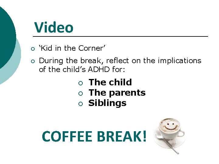 Video ¡ ‘Kid in the Corner’ ¡ During the break, reflect on the implications