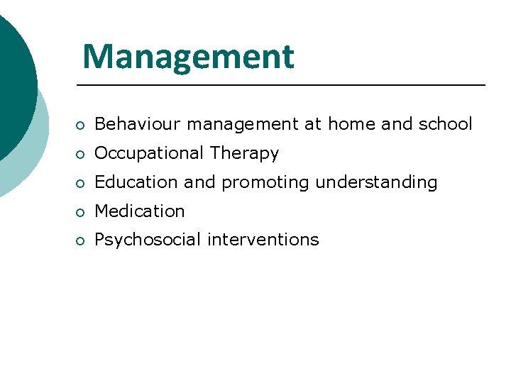 Management ¡ Behaviour management at home and school ¡ Occupational Therapy ¡ Education and