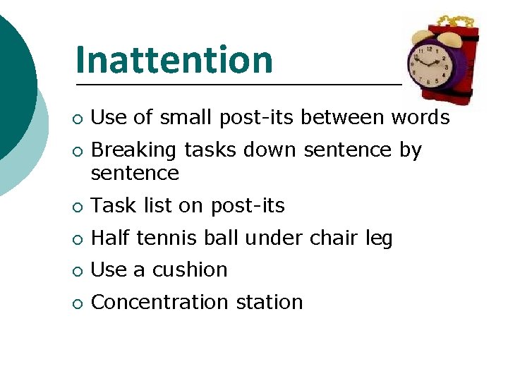 Inattention ¡ ¡ Use of small post-its between words Breaking tasks down sentence by