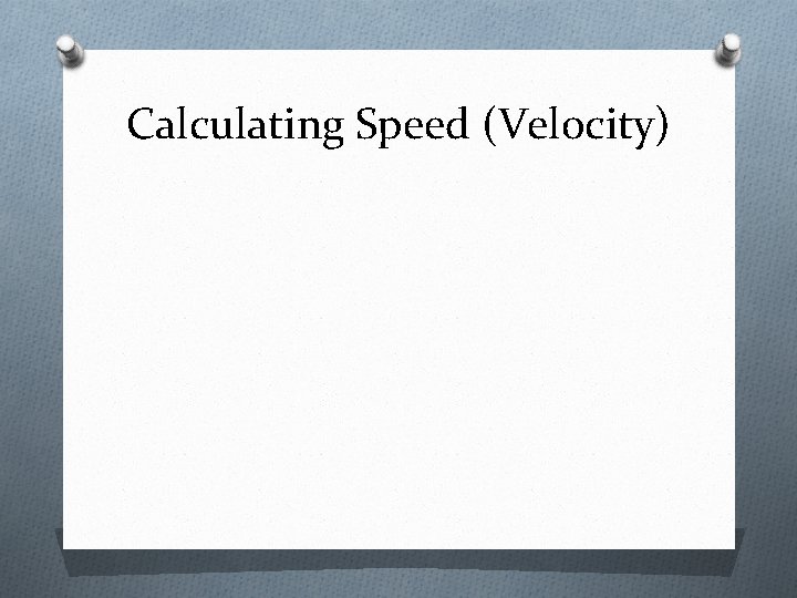Calculating Speed (Velocity) 