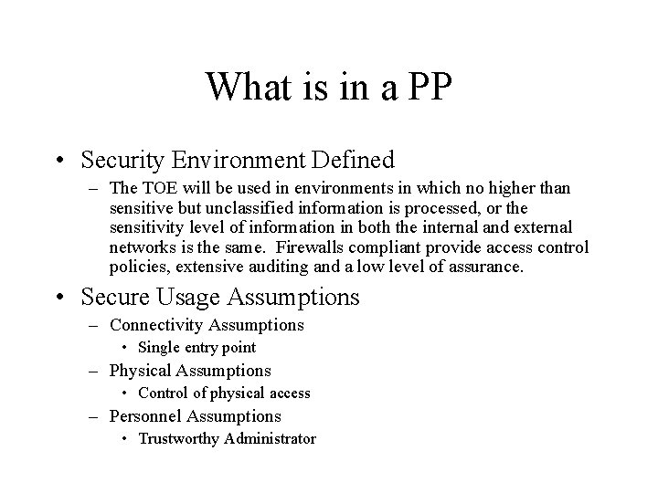 What is in a PP • Security Environment Defined – The TOE will be What is in a PP • Security Environment Defined – The TOE will be