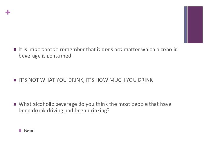 + n It is important to remember that it does not matter which alcoholic