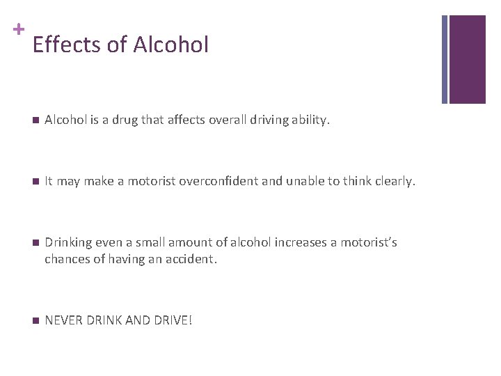 + Effects of Alcohol n Alcohol is a drug that affects overall driving ability.