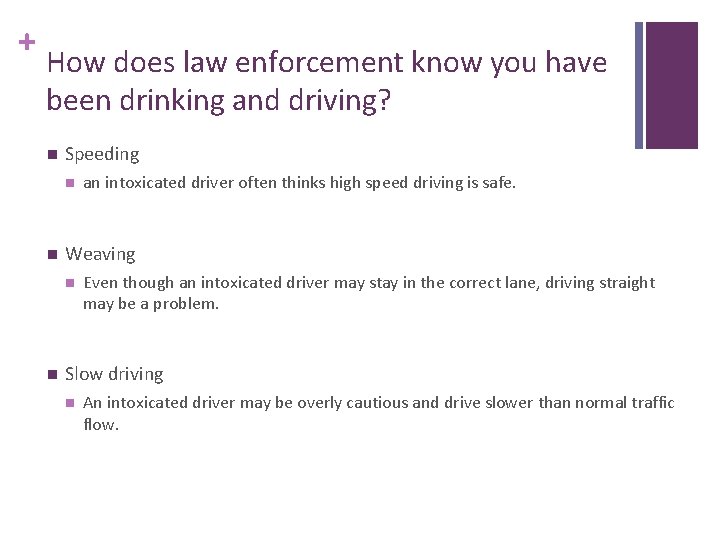 + How does law enforcement know you have been drinking and driving? n Speeding