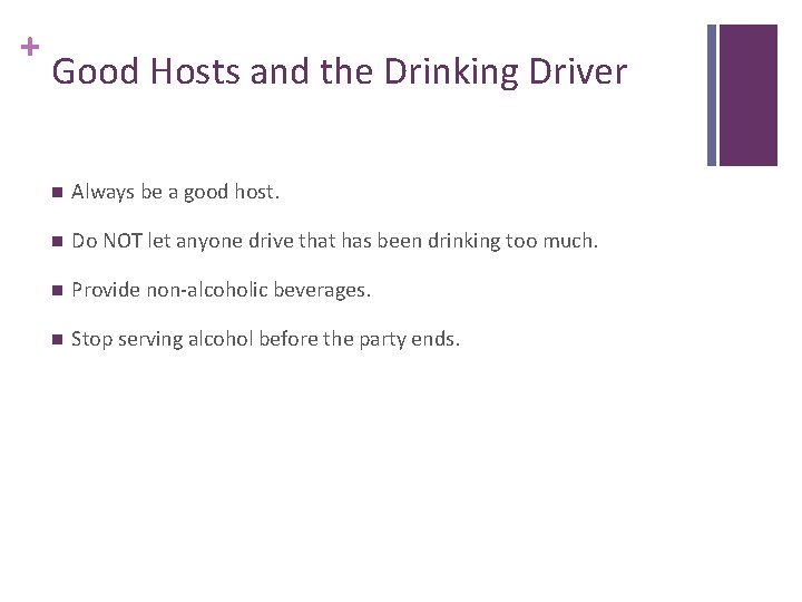+ Good Hosts and the Drinking Driver n Always be a good host. n