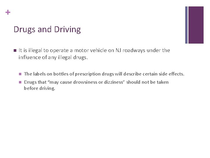 + Drugs and Driving n It is illegal to operate a motor vehicle on