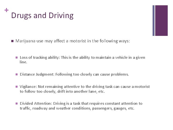 + Drugs and Driving n Marijuana use may affect a motorist in the following
