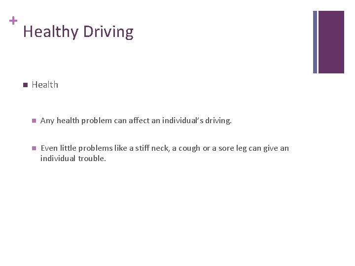 + Healthy Driving n Health n Any health problem can affect an individual’s driving.