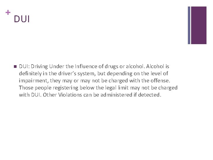 + DUI n DUI: Driving Under the Influence of drugs or alcohol. Alcohol is