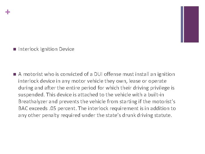 + n Interlock Ignition Device n A motorist who is convicted of a DUI