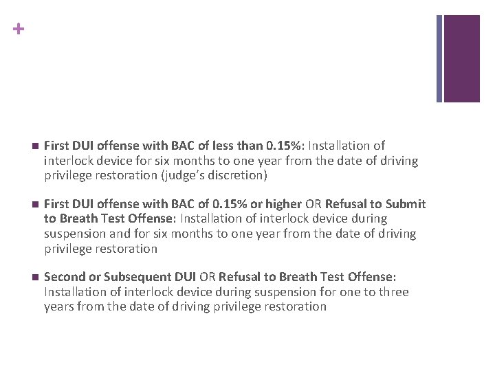 + n First DUI offense with BAC of less than 0. 15%: Installation of