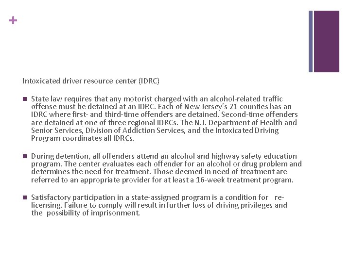 + Intoxicated driver resource center (IDRC) n State law requires that any motorist charged