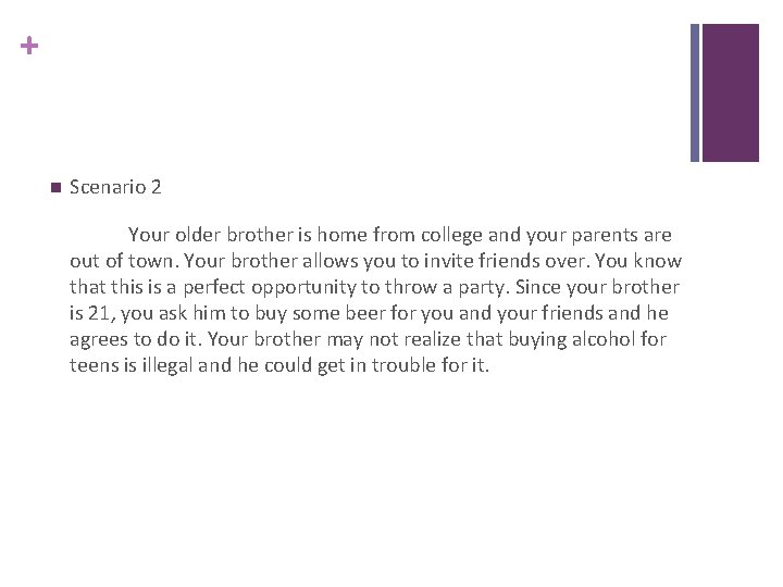 + n Scenario 2 Your older brother is home from college and your parents
