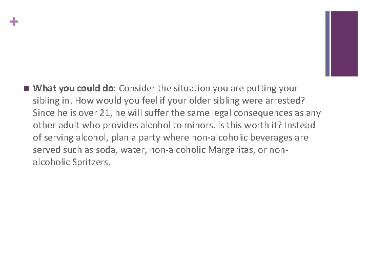 + n What you could do: Consider the situation you are putting your sibling