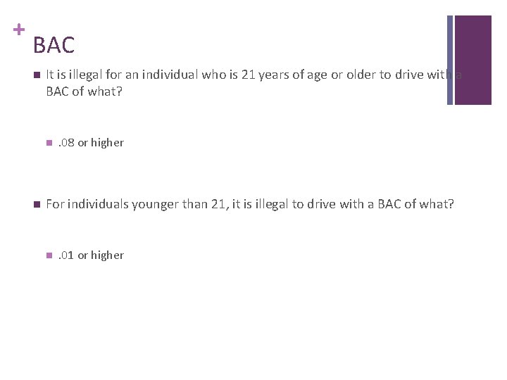 + BAC n It is illegal for an individual who is 21 years of