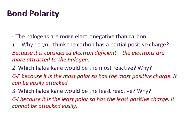 Bond Polarity The halogens are more electronegative than carbon. 1. Why do you think