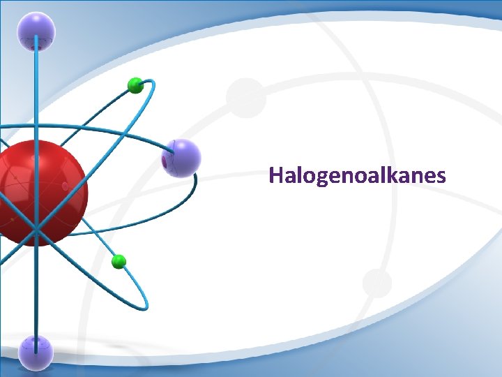 Halogenoalkanes 