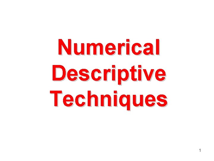 Numerical Descriptive Techniques 1 