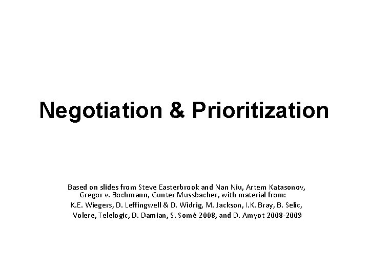 Negotiation & Prioritization Based on slides from Steve Easterbrook and Nan Niu, Artem Katasonov,