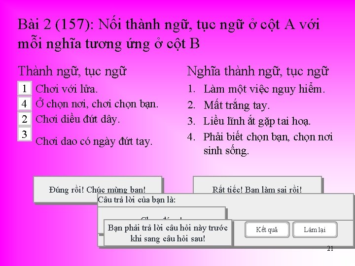 Bài 2 (157): Nối thành ngữ, tục ngữ ở cột A với mỗi nghĩa