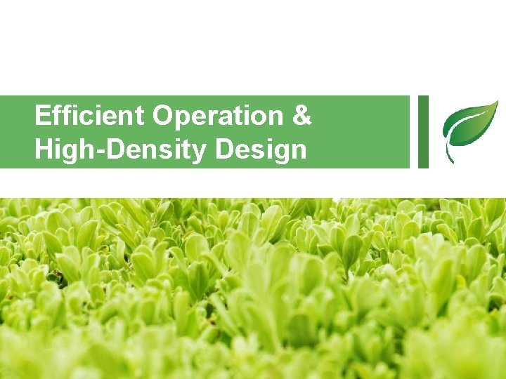 Efficient Operation & High-Density Design Efficient Operation & High-Density Design