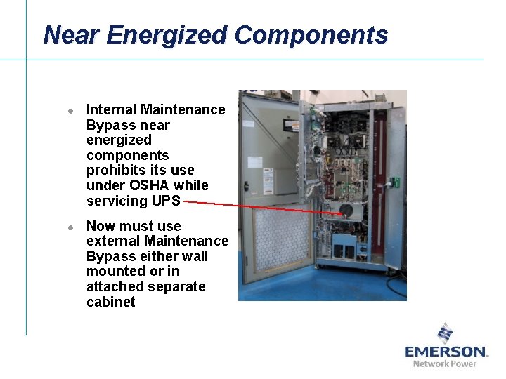 Near Energized Components l l Internal Maintenance Bypass near energized components prohibits use under Near Energized Components l l Internal Maintenance Bypass near energized components prohibits use under
