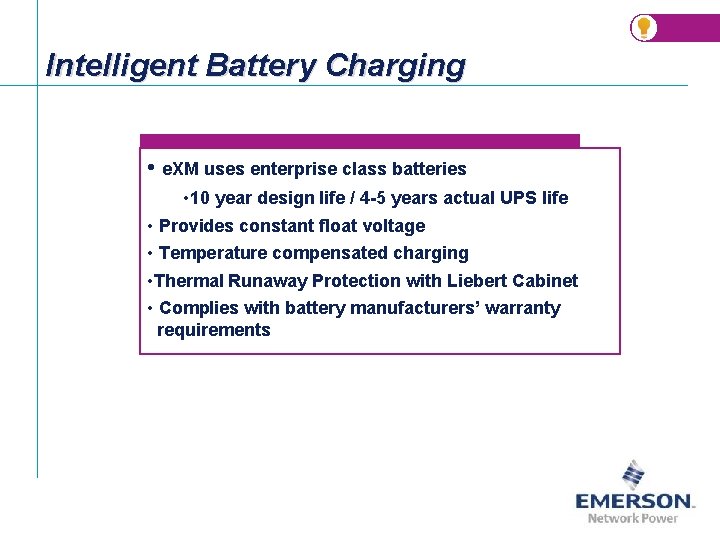 Intelligent Battery Charging • e. XM uses enterprise class batteries • 10 year design Intelligent Battery Charging • e. XM uses enterprise class batteries • 10 year design
