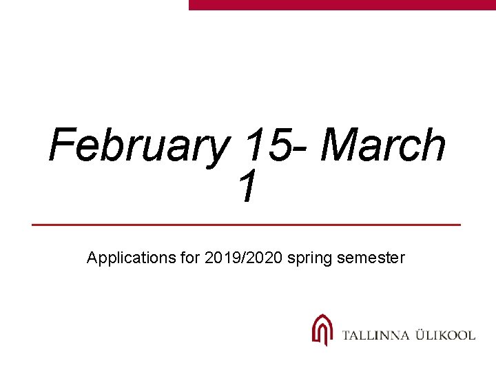 February 15 - March 1 Applications for 2019/2020 spring semester 