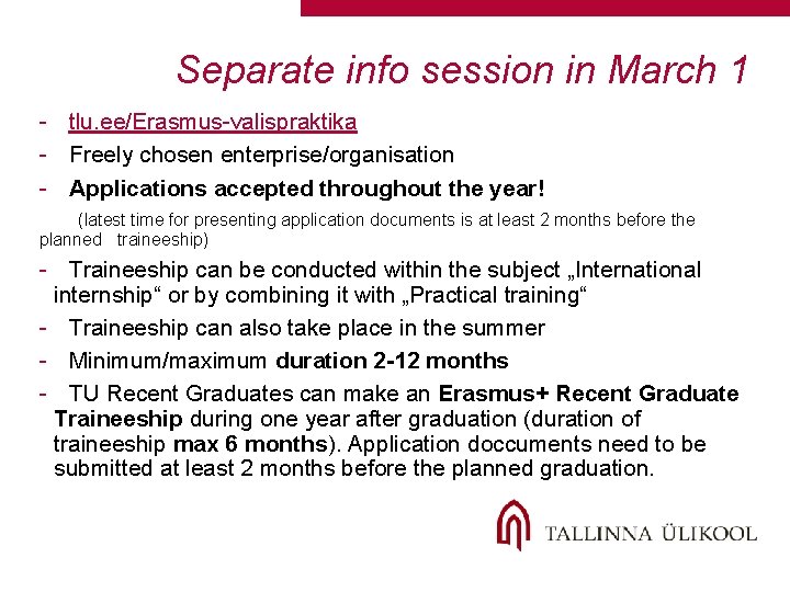 Separate info session in March 1 - tlu. ee/Erasmus-valispraktika - Freely chosen enterprise/organisation -