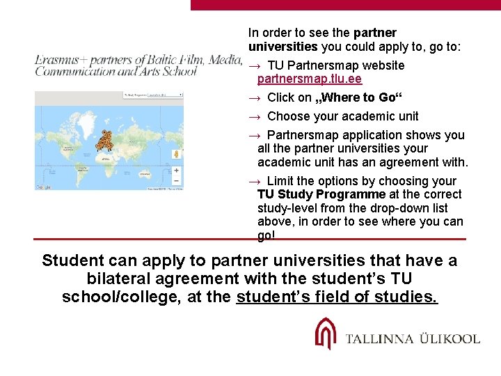 In order to see the partner universities you could apply to, go to: →