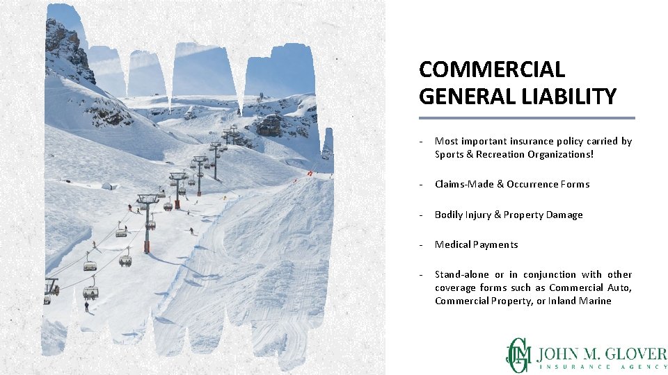 COMMERCIAL GENERAL LIABILITY - Most important insurance policy carried by Sports & Recreation Organizations! COMMERCIAL GENERAL LIABILITY - Most important insurance policy carried by Sports & Recreation Organizations!
