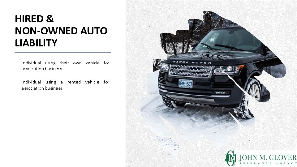 HIRED & NON-OWNED AUTO LIABILITY - Individual using their own vehicle for association business HIRED & NON-OWNED AUTO LIABILITY - Individual using their own vehicle for association business