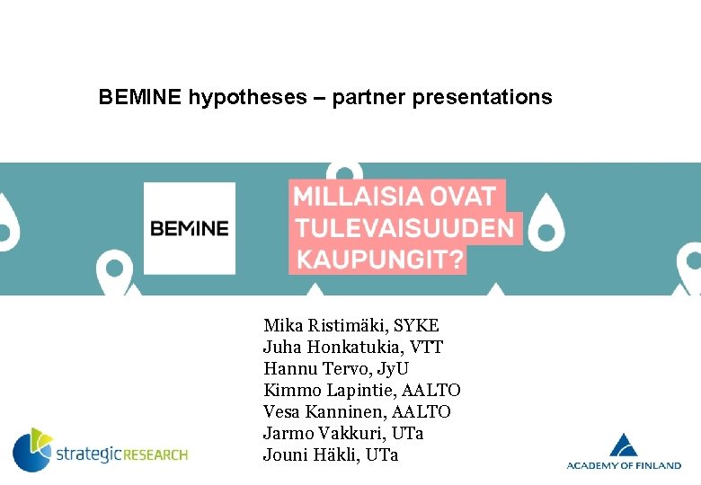 BEMINE hypotheses – partner presentations 13 © ACADEMY OF FINLAND Mika Ristimäki, SYKE Juha