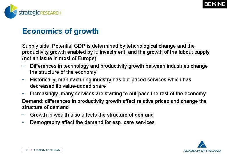 Economics of growth Supply side: Potential GDP is determined by tehcnological change and the