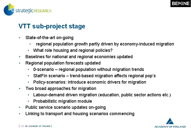 VTT sub-project stage • • • State-of-the-art on-going • regional population growth partly driven