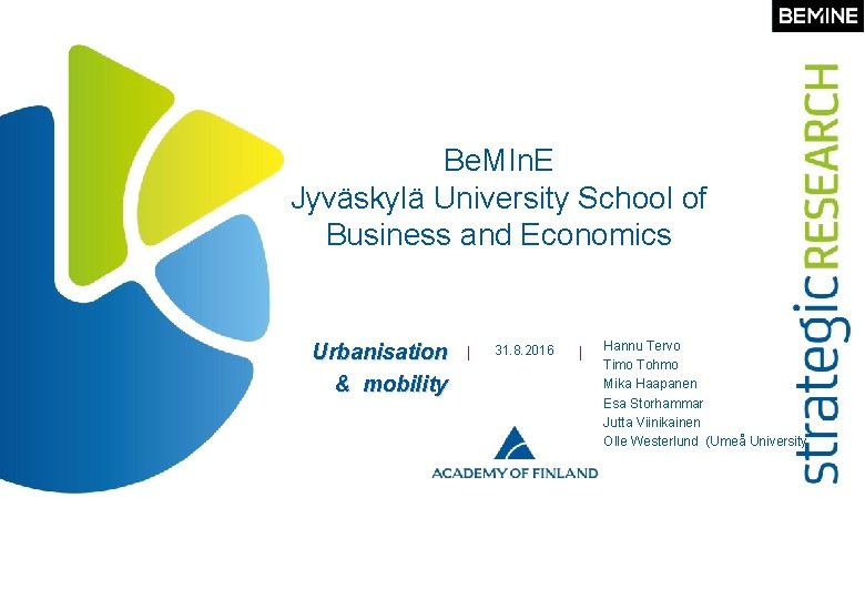 Be. MIn. E Jyväskylä University School of Business and Economics Urbanisation & mobility 21